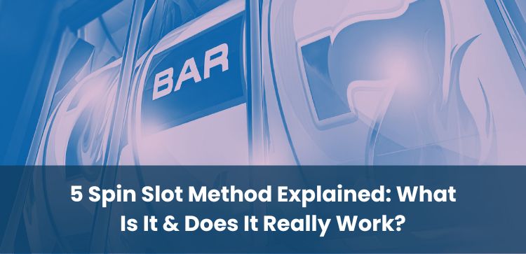5 Spin Slot Method Explained: What Is It & Does It Really Work?