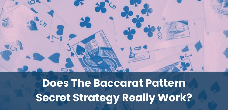 Does The Baccarat Pattern Secret Strategy Really Work?