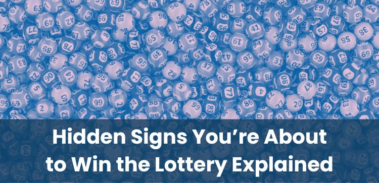 Hidden Signs You’re About to Win the Lottery Explained