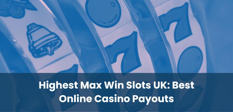 Highest Max Win Slots UK: Best Online Casino Payouts