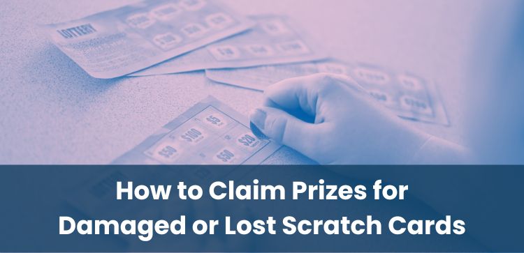 How to Claim Prizes for Damaged or Lost Scratch Cards