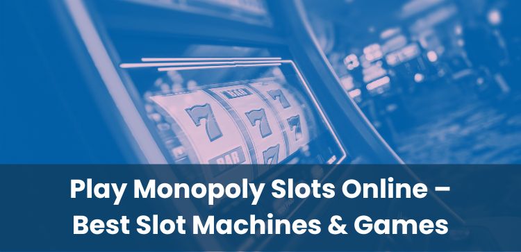 Play Monopoly Slots Online – Best Slot Machines & Games