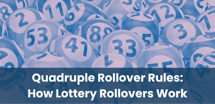 Quadruple Rollover Rules: How Lottery Rollovers Work