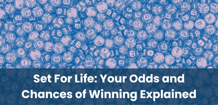 Set For Life: Your Odds and Chances of Winning Explained