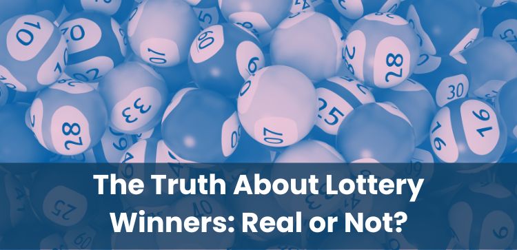 The Truth About Lottery Winners: Real or Not?
