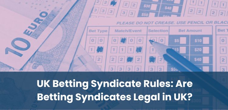 UK Betting Syndicate Rules: Are Betting Syndicates Legal in UK?