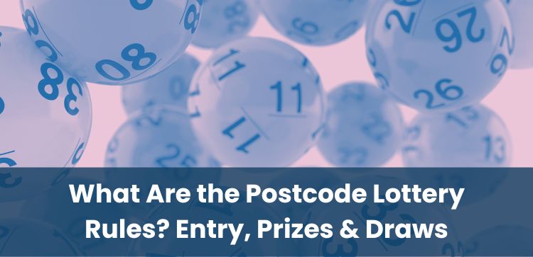 What Are the Postcode Lottery Rules? Entry, Prizes & Draws