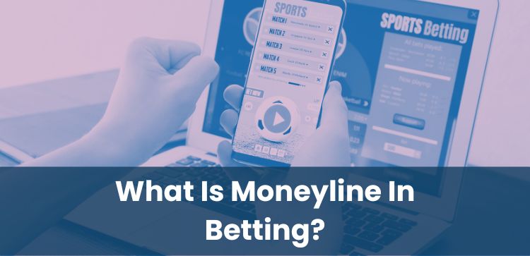 What Is Moneyline In Betting?