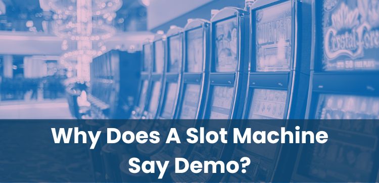 Why Does A Slot Machine Say Demo?